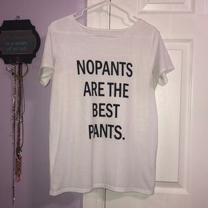 NO PANTS ARE THE BEST PANTS tshirt
